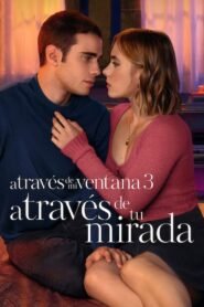 Ver A través de mi ventana 3: A través de tu mirada pelicula completa online > Filmovimax