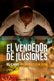 Ver El vendedor de ilusiones: El caso Generación Zoe pelicula completa online > Filmovimax
